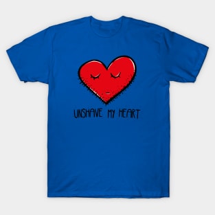 Unshave my heart T-Shirt